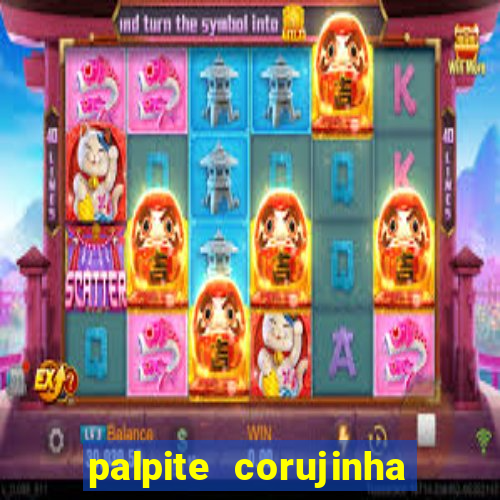 palpite corujinha de hoje